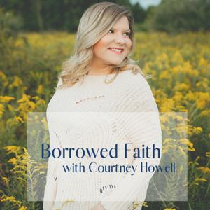 Borrowed Faith with Courtney Howell