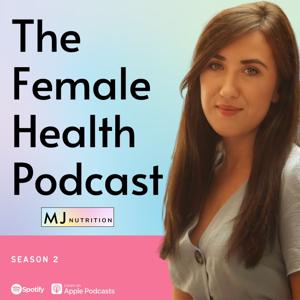 The Female Health Podcast by MjNutrition