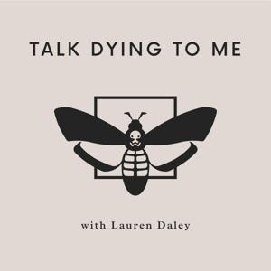 Talk Dying To Me by Dr. Lauren Daley