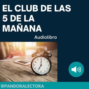 EL CLUB DE LAS 5 DE LA MAÑANA - AUDIOLIBRO by PANDORA LECTORA