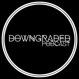 Downgraded Podcast