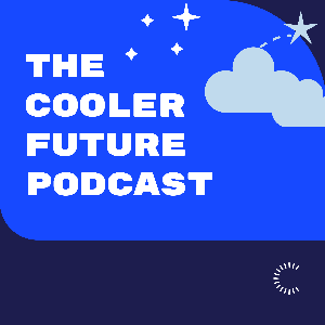 The Cooler Future Podcast