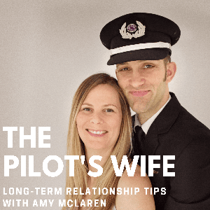 The Pilot’s Wife - Long-Term Relationship Tips With Amy McLaren