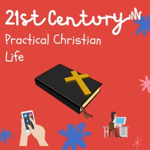 21st Century Practical Christian Life