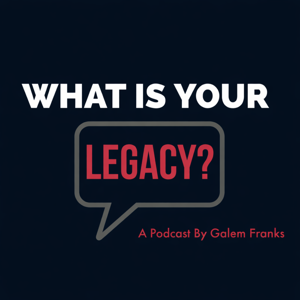 What Is Your Legacy?