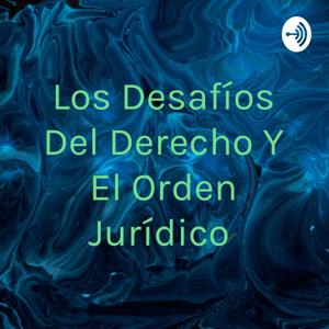 Los Desafíos Del Derecho Y El Orden Jurídico