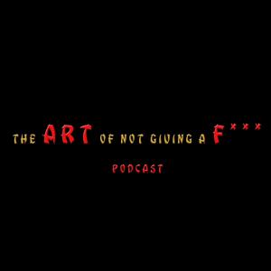 TheArtofNotGivingAF Podcast