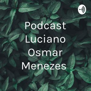 Podcast Luciano Osmar Menezes - Temas EDUCACIONAIS