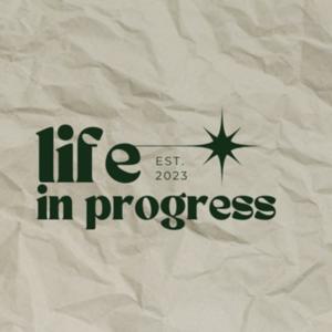 Life In Progress