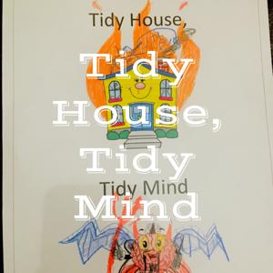 Tidy house, Tidy mind