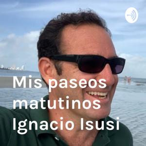 Mis paseos matutinos
Ignacio Isusi