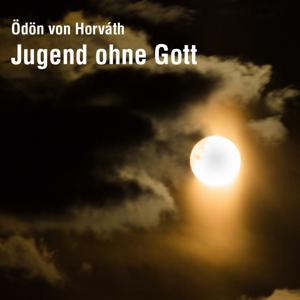 Hörbuch: Ödön von Horváth - Jugend ohne Gott by Benjamin Hartwich