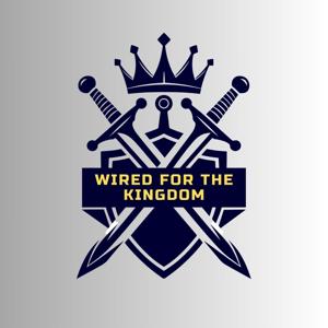 Wired for The Kingdom
