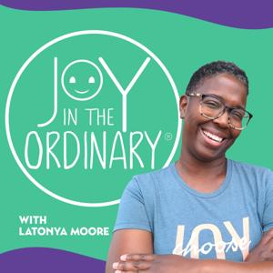 Joy in the Ordinary with Latonya Moore