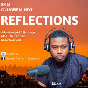 REFLECTIONS With Samuel Olugbeminiyi