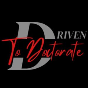 Driven to Doctorate w/ Dr. Joel B. Goodin - Innovation for the Ultimate Scholarly Pursuit