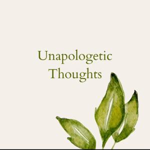 Unapologetic Thoughts