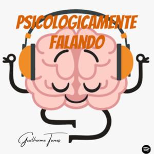 Psicologicamente Falando: O Podcast