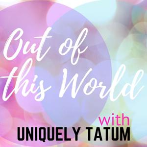 Out of This World with Uniquely Tatum