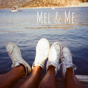 Mel & Me.