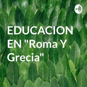 EDUCACION EN "Roma Y Grecia"