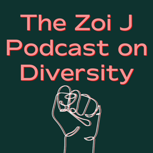 The Zoi J Podcast on Diversity