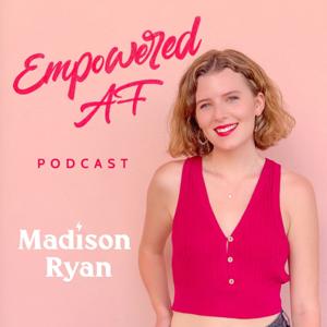 Empowered AF with Madison Ryan