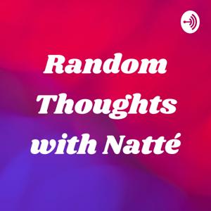 Random Thoughts with Natté