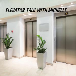 Elevator Talk With Michelle