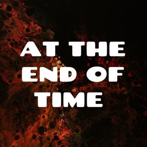 AT THE END OF TIME