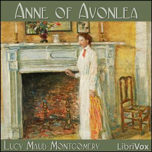 Anne of Avonlea (Dramatic Reading) by Lucy Maud Montgomery (1874 - 1942) by LibriVox