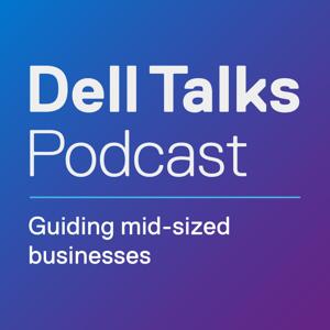 Dell Talks: Guiding mid-sized businesses