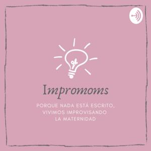 Impromoms . “Sigue improvisando “