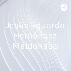 Jesús Eduardo Hernández Maldonado