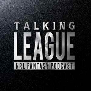 Talking League - NRL Fantasy Podcast by Tristan K'Nell, Andrew Burden, Josh Corby