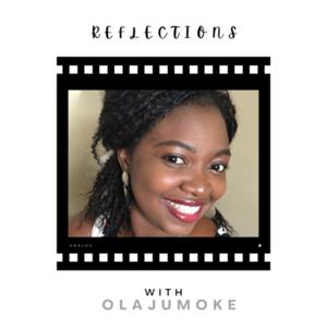 Reflections with Olajumoke