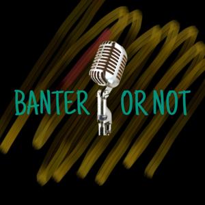 Banter Or Not