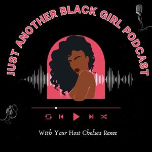 Just Another Black Girl Podcast