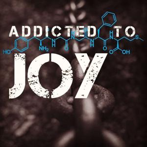 Addicted to Joy