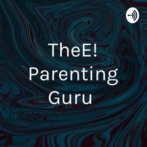 TheE! Parenting Guru