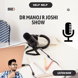 Dr Manoj R Joshi Show