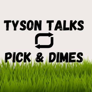 Tyson Talks Presents:
The Pick and Dimes Podcast