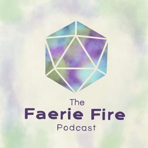 The Faerie Fire Podcast