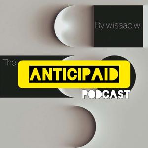 The ANTICIPAID  by w.isaac.w