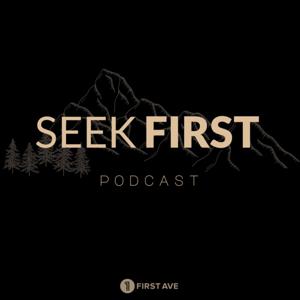 Seek First Podcast