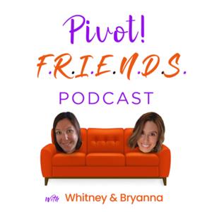 PIVOT! a FRIENDS podcast