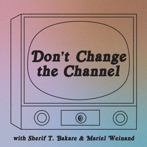 Don't Change the Channel