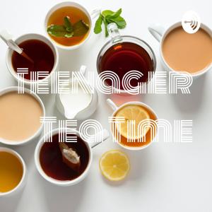 Teenager Tea Time