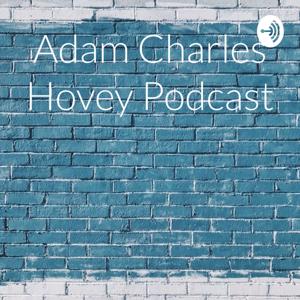 Adam Charles Hovey Podcast