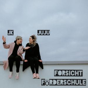 Forsicht Förderschule! Der Podcast von und mit JuJu und JK